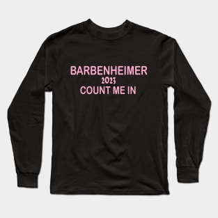 barbenheimer 2023 COUNT ME IN Long Sleeve T-Shirt